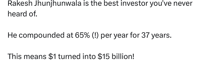 Compounding Quality on Twitter Rakesh Jhunjhunwala is the best investor you've never heard of. He compounded at 65 (!) per ye