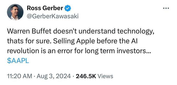 Ross Gerber on X Warren Buffet doesn't understand technology, thats for sure. Selling Apple before the AI revolution is an err